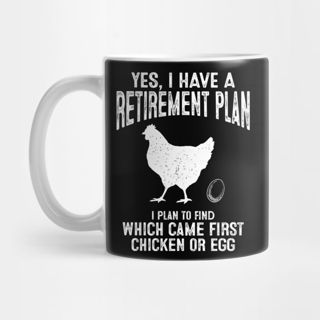 Retirement Plan To Find Which Came First Chicken Or Egg by Noor_Aldeen